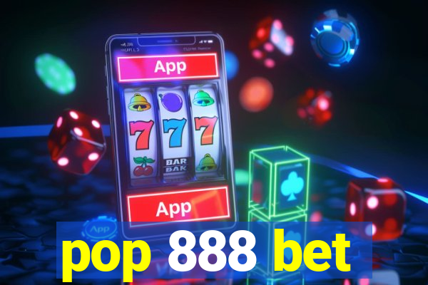 pop 888 bet